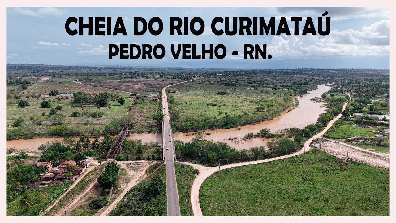 CHEIA DO RIO CURIMATAÚ EM PEDRO VELHO RN