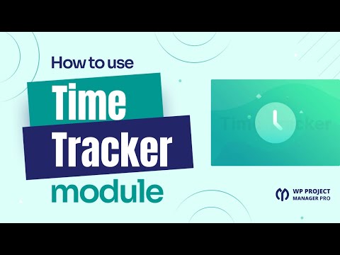 How to use Time tracker Module of WP Project Manager Pro