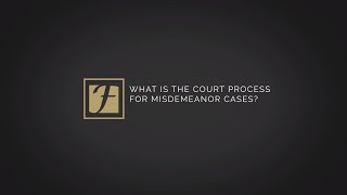 What is the court process for misdemeanor cases?