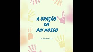 Aprendendo a Orar o Pai Nosso Aprendendo a Orar o Pai Nosso