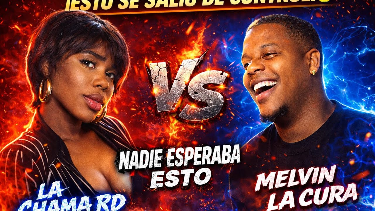 “MELVIN LA CURA 🆚 LA CHAMA RD😳🔥 ¡Se dijeron de TODO!”