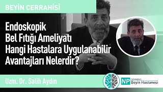 Endoskopik Bel Fıtığı Ameliyatı Hangi Hastalara Uygulanabilir Avantajları Nelerdir?