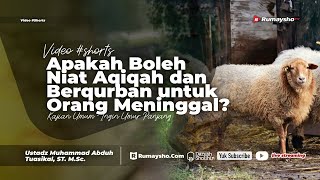 Bolehkah Berniat Aqiqah Dan Berqurban Untuk Orang Yang Sudah Meninggal? - Rumaysho TV