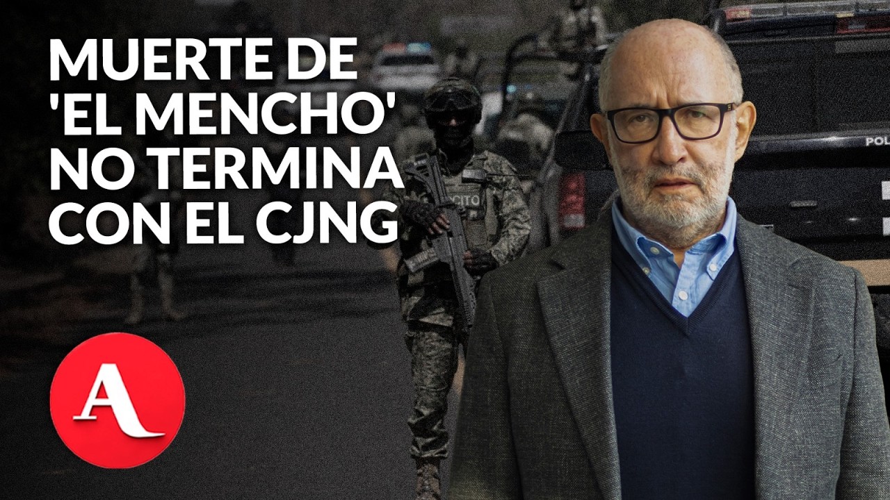 Sin intervención financiera, muerte de 'El Mencho' no termina con el CJNG | Cossío