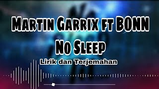 No Sleep - Martin Garrix Feat BONN || Lirik dan Terjemahan