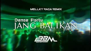 DANSA PORTU || JANG BALIKAN || MELLKY RAGA REMIXX
