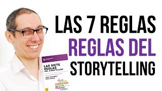 LAS 7 REGLAS DEL STORYTELLING: Cómo contar historias que emocionen