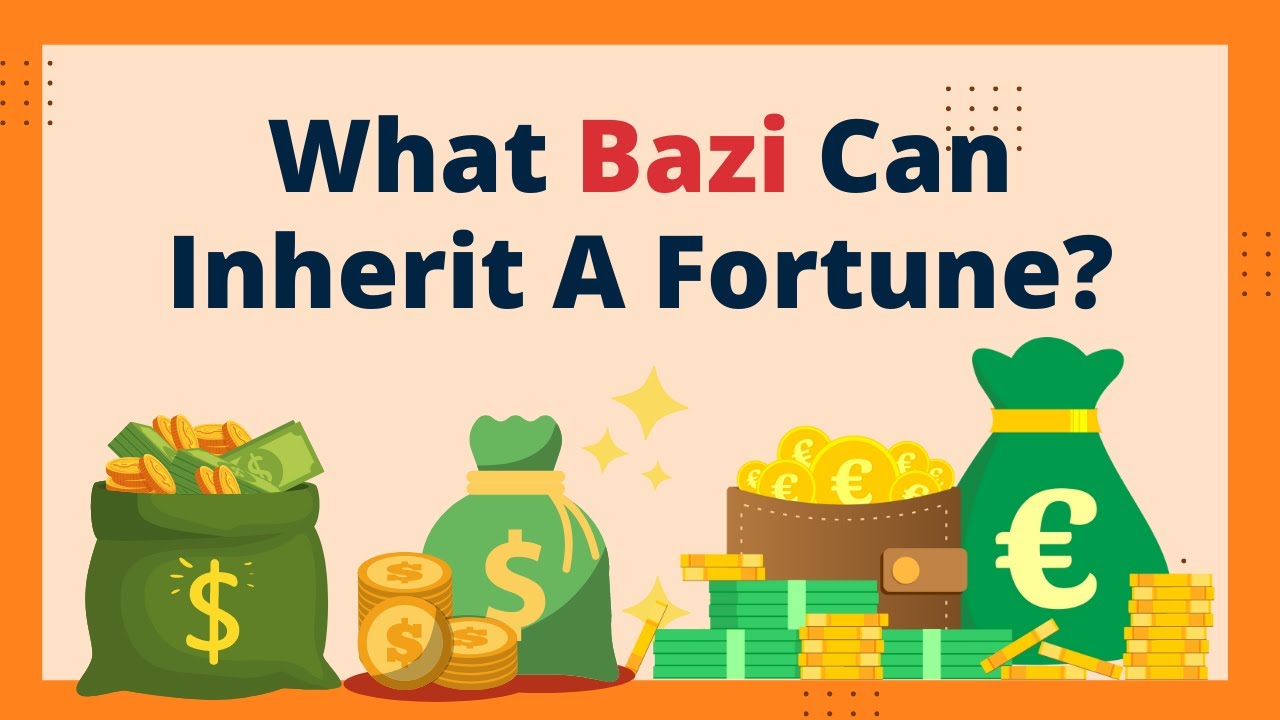What Bazi Can Inherit A Fortune | Bazi Reading and Analysis