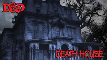 D&D 5E; Death House part 2 of 3.