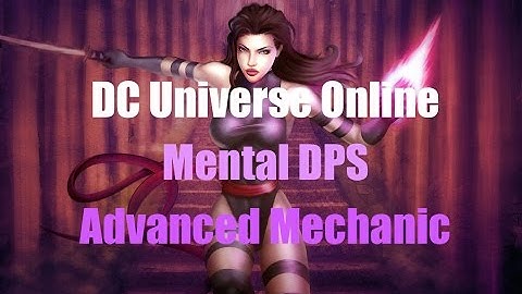 DCUO: Mental DPS Loadout - Advanced Mechanic Guide (No weapon mastery)