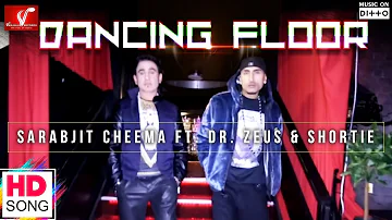 Dancing Floor - Full Video Song || Sarabjit Cheema ft. Dr. Zeus & Shortie || Vvanjhali Records