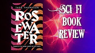 Rosewater By Tade Thompson - Sci-Fi Book Review No Spoilers
