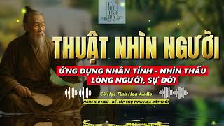 TRÍ TUỆ CỔ NHÂN : Bài học THUẬT NHÌN NGƯỜI NHÌN THẤU SỰ ĐỜI -  NHẬN TÍNH - Cổ học tinh hoa Audio