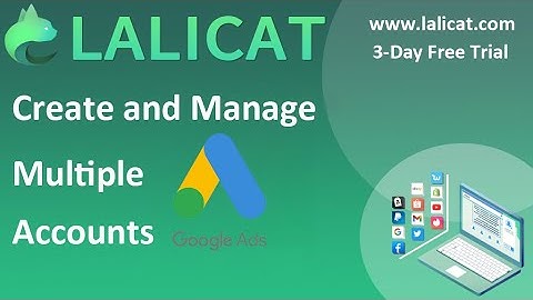 How to log in and manage multiple Google Ads accounts by using Lalicat virtual multilogin browser?