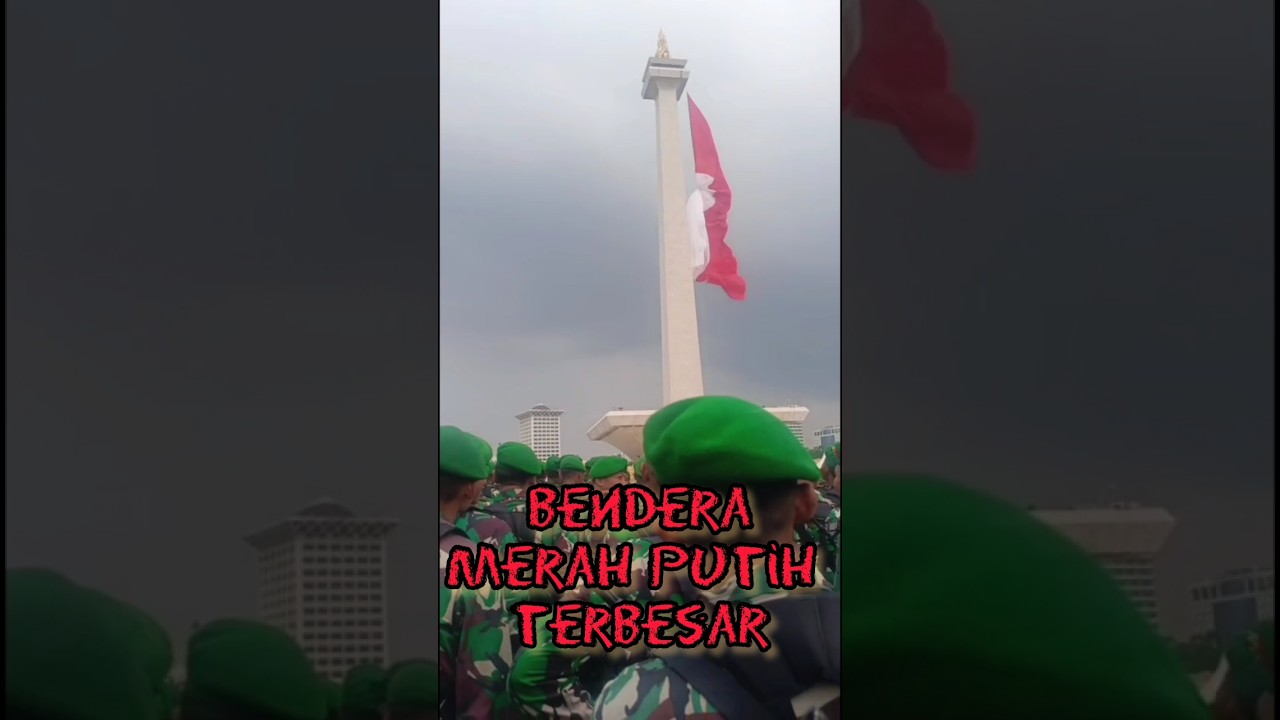 BENDERA MERAH PUTIH BERKIBAR DI MONAS 
