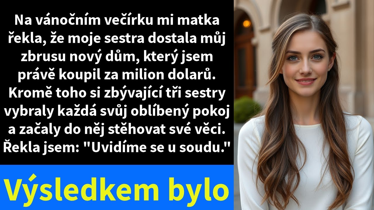 Na vánočním večírku mi matka řekla, že moje sestra dostala můj zbrusu nový dům,
