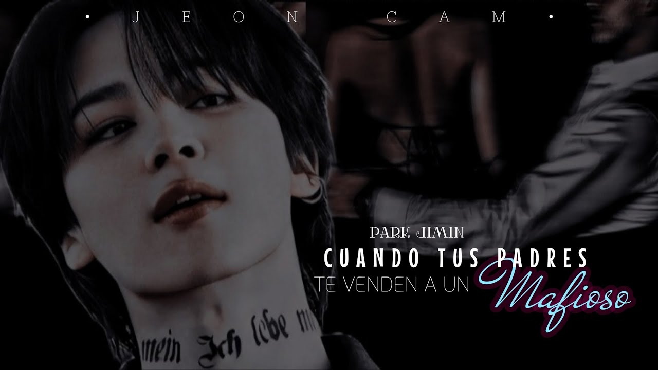Cuando tus padres te venden a un mafioso | imagina con Jimin  •Jeon Cam•