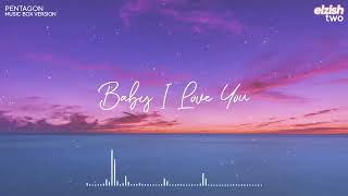 PENTAGON - Baby I Love You | Music Box Version (Lullaby Ver.)