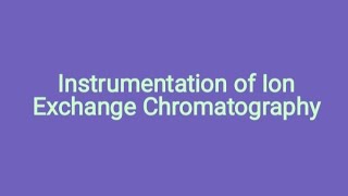 Instrumentation of Ion Exchange Chromatography|Microbiology |Bioinstrumentation