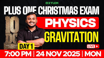 Plus One Christmas Exam : Physics | Gravitation : Day 1 | Xylem Plus One