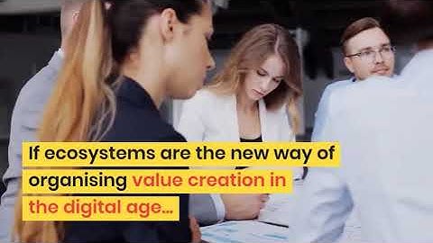 How to build a digital ecosystem? [Why every organisation needs an ecosystem strategy?]