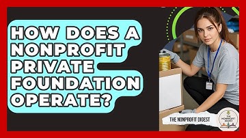 How Does A Nonprofit Private Foundation Operate? - The Nonprofit Digest