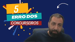 5 Erros dos Concurseiros - Tutorial Concursos