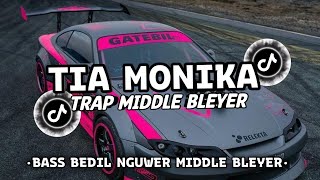 DJ TIA MONIKA ||TRAP MIDDLE BLEYER NGUWER PARTY FULL BASS|| 