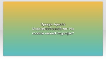 Django+Apache ModuleNotFoundError: No module named 