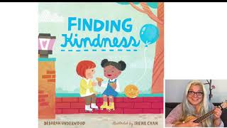 Finding Kindness song by Rainbow Emma based on a book by Deborah Underwood