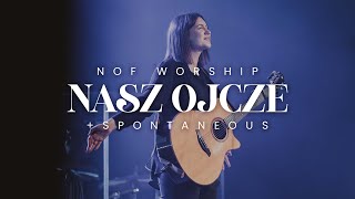 Video thumbnail of "Nasz Ojcze (Our Father) + Spontaneous | NOF Worship | Valeria Gurska"