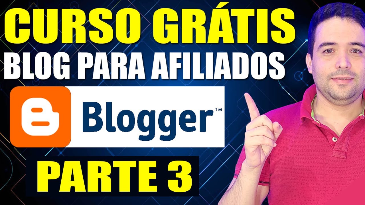 Como Criar um Blog Grátis no Blogger Para Vender Como Afiliado [PARTE 3] Blogspot da Google