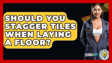 Should You Stagger Tiles When Laying A Floor? - LearnToDIY360.com