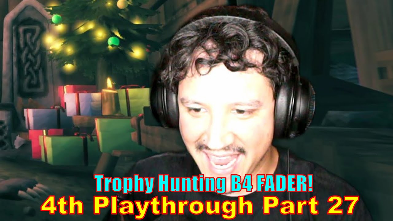 🔴 LIVE: 4th Playthrough - Part 27 -  MERRY XMAS - All Trophies b4 Fader part 3! (TubaWalk v0.1.3)