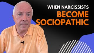 When Narcissists Become Sociopathic