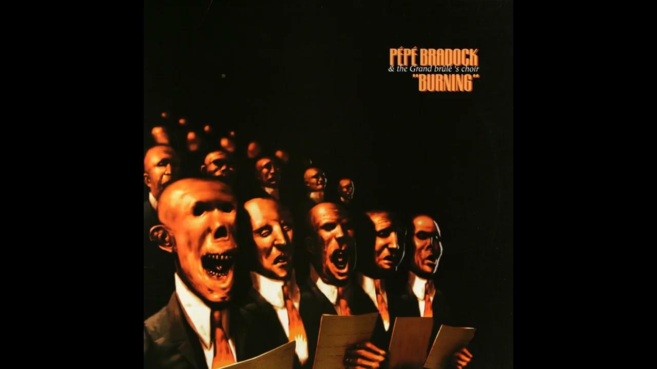 Pépé Bradock & The Grand Brûlé's Choir – Burning (Kif Recordings, 1999)