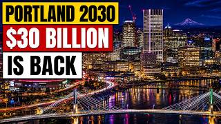 Portland Is Back The 30 Billion Comeback Everyone Wrote Off