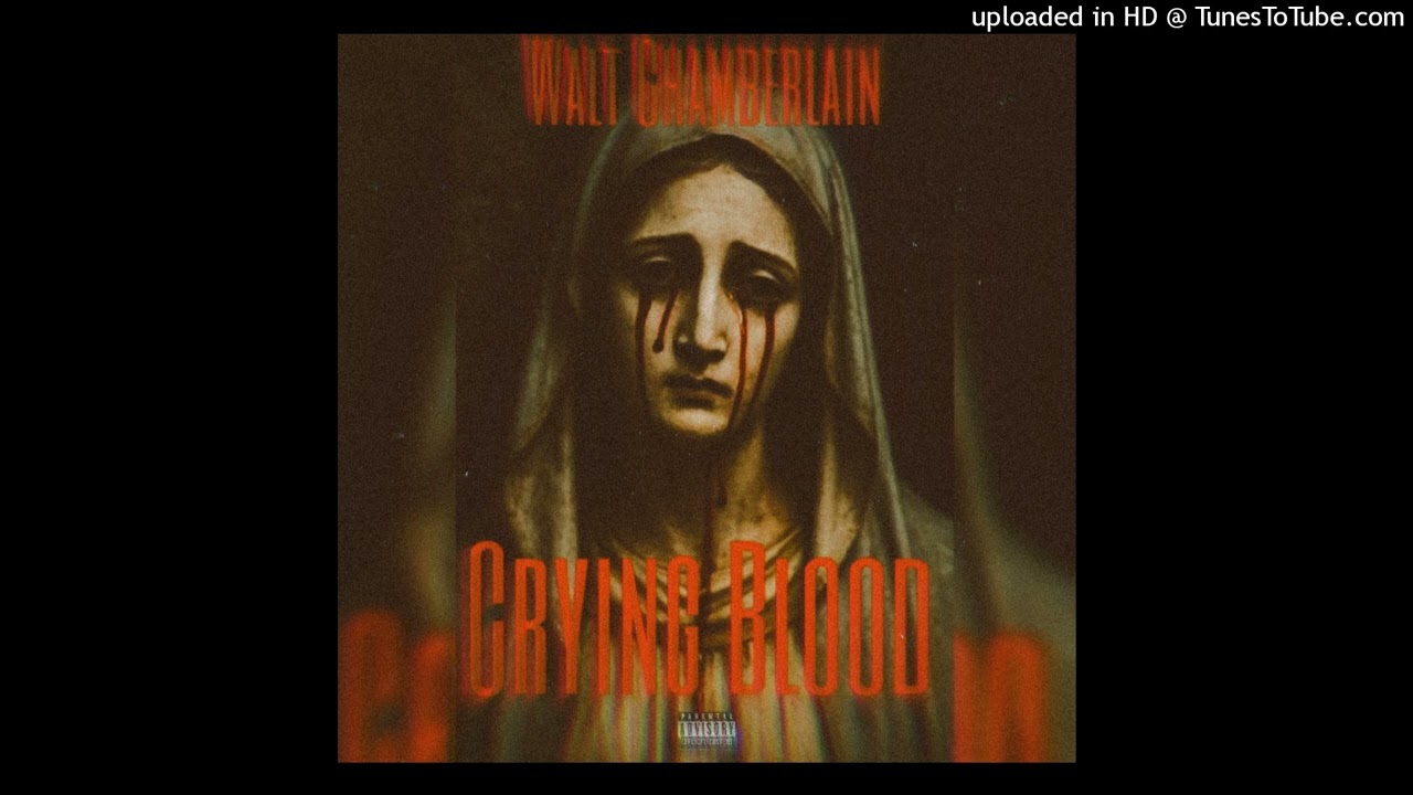 Walt Chamberlain X “Cryin Blood” Official Audio