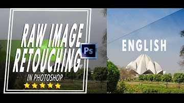 Raw Image Retouching in Adobe Photoshop Tutorial for Beginners-English