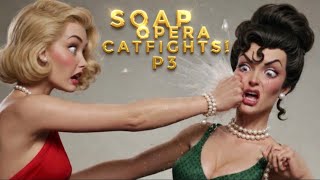 Soap Opera Catfights! Part 3