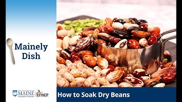 "Mainely Dish" Recipe Video: How to Soak Dry Beans