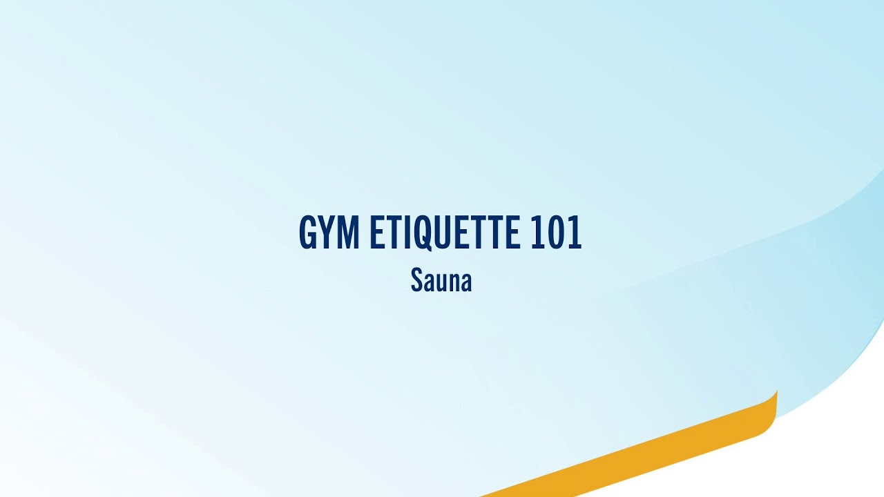 Gym Etiquette 101 – The sauna