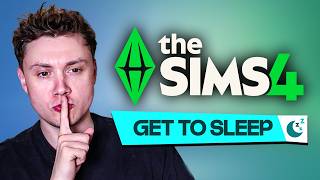 Fall asleep while I play The Sims 4