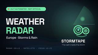 Live Weather Radar Europe Storms Rain Lo-Fi for Work Study STORMTAPE