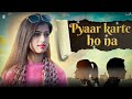 Pyaar Karte Ho Na | SAD  Love Story | Stebin B, Shreya G | HUZAIF &amp; AVNI  | POP Creation