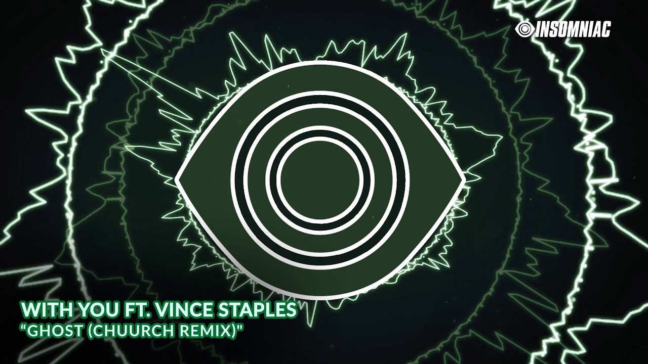 With You. ft. Vince Staples - "Ghost" (Chuurch Remix) - [Track of the Day]