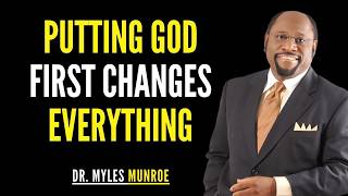 What Happens When You Put God First in Everything? | Dr. Myles Munroe Sermon