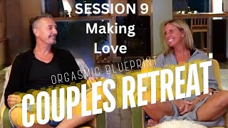 Orgasmic Blueprint Session 9 Apex I Making Love