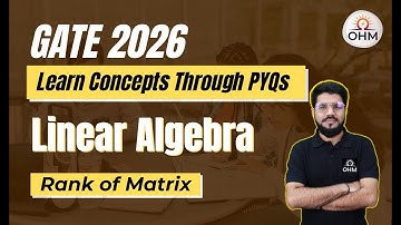 Learn Rank of Matrix Through GATE PYQs | Engineering Maths | GATE Linear Algebra Series #gate2026
