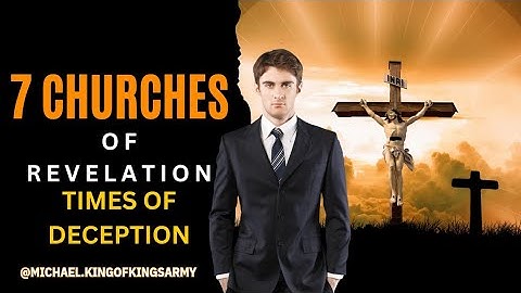 The 7 Churches of Revelation - Times of Deception